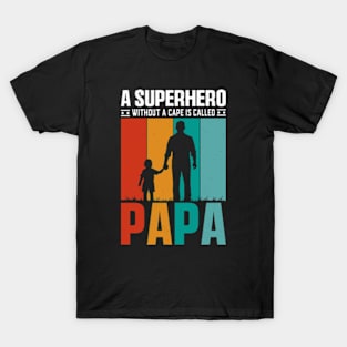 A Superhero Without A Cape Is Called Papa T-Shirt